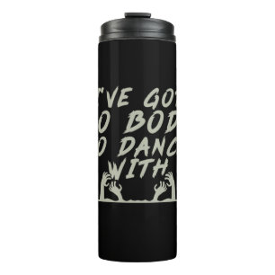 Halloween No Body To Dance With Me Thermal Tumbler