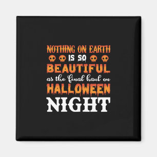 Halloween Nothing On Earth Magnet