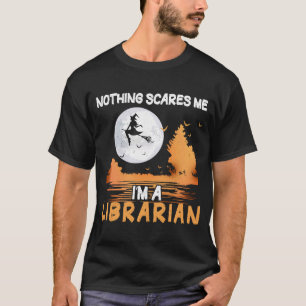 Halloween Nothing Scares Me I'm A Librarian Women T-Shirt