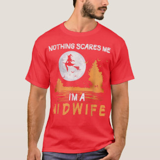 Halloween Nothing Scares Me I'm A Midwife Women  T-Shirt