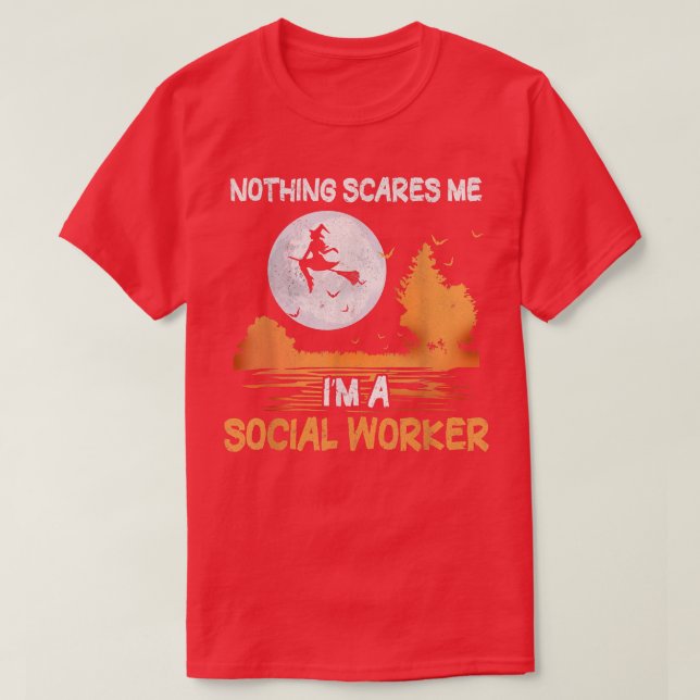 Halloween Nothing Scares Me I'm A Social Worker Wo T-Shirt (Design Front)