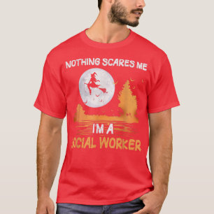 Halloween Nothing Scares Me I'm A Social Worker Wo T-Shirt