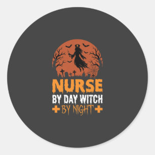 Halloween Nurse by Day Witch by Night Classic Round Sticker