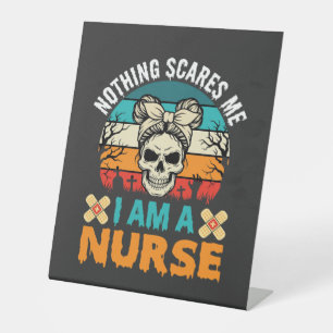 Halloween Nurse Nothing Scares Me Skull Pedestal Sign