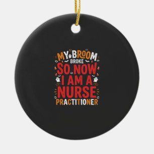 Halloween Nurse Practitioner Broom Broke Design Ceramic Ornament