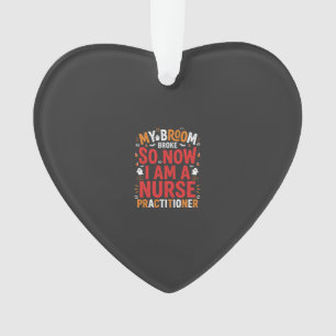 Halloween Nurse Practitioner Broom Broke Design Ornament