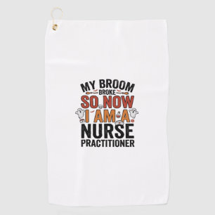Halloween Nurse Practitioner Broom Broke Vintage D Golf Towel