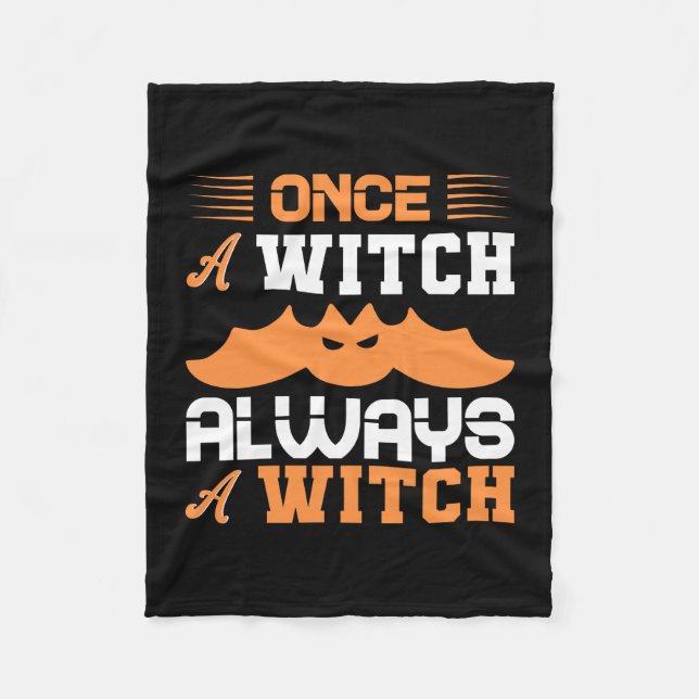 Halloween Once A Witch Always A Witch Birthday Fleece Blanket (Front)