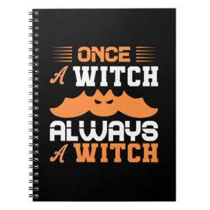 Halloween Once A Witch Always A Witch Birthday Notebook