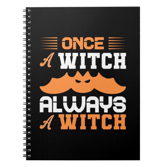 Halloween Once A Witch Always A Witch Birthday Notebook (Front)