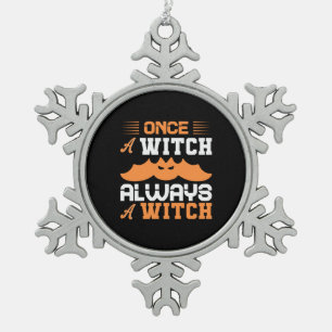 Halloween Once A Witch Always A Witch Birthday Snowflake Pewter Christmas Ornament