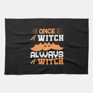 Halloween Once A Witch Always A Witch Birthday Tea Towel