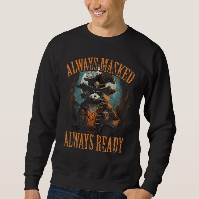 Halloween Pirate Racoon Lover Always Masked Always Sweatshirt (Front)