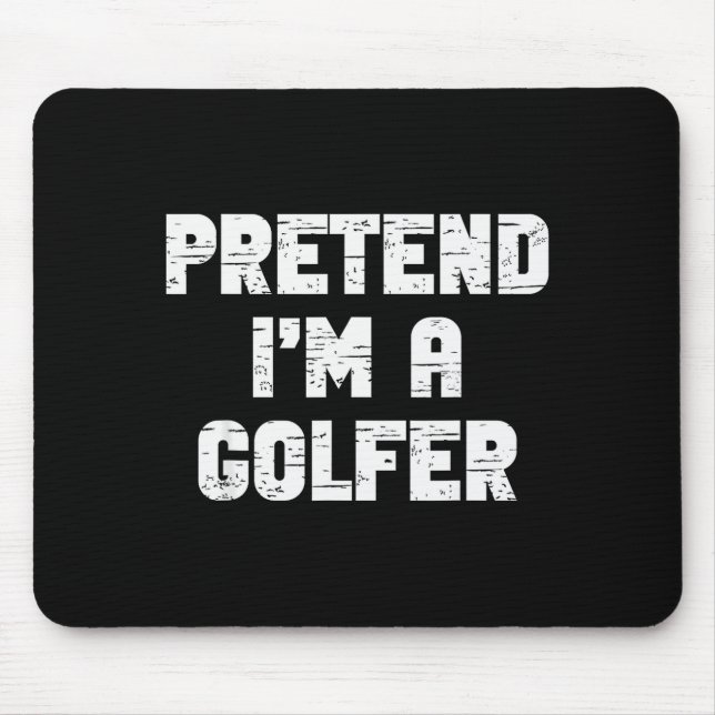Halloween Pretend I'm A Golfer Costume Lazy Golfin Mouse Pad (Front)