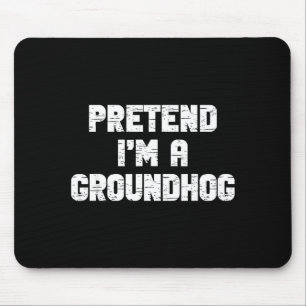 Halloween Pretend Im A Groundhog Costume Lazy Grou Mouse Pad