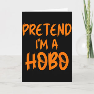 Halloween Pretend I'm A Hobo Costume Funny Lazy Ad Card
