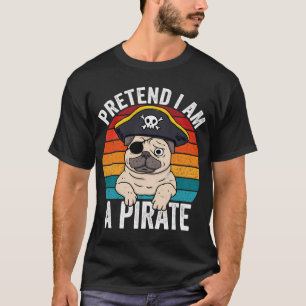 Halloween Pretend Im A Pirate Vintage Pug Lovers T-Shirt