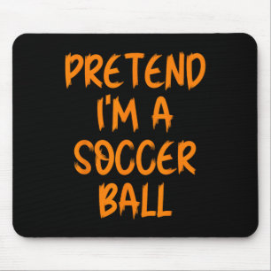 Halloween Pretend I'm A Soccer Ll Costume Lazy Adu Mouse Pad