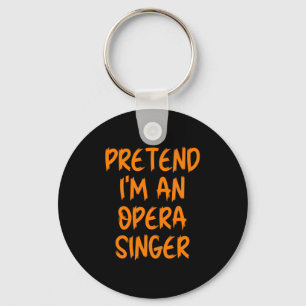 Halloween Pretend Im An Opera Singer Costume Lazy  Key Ring