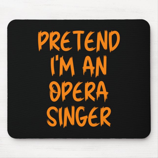 Halloween Pretend Im An Opera Singer Costume Lazy  Mouse Pad (Front)