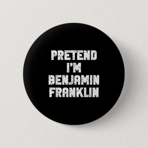Halloween Pretend I'm Benjamin Franklin Costume La 6 Cm Round Badge