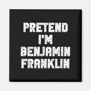 Halloween Pretend Im Benjamin Franklin Costume Laz Magnet