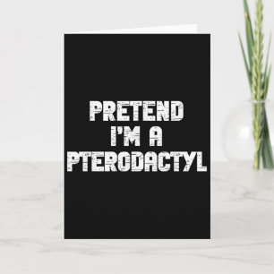 Halloween Pretend Im Pterodactyl Costume Lazy Dino Card