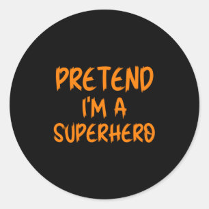 Halloween Pretend Im Superhero Costume Lazy Super- Classic Round Sticker
