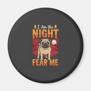 Halloween Pug I Am the Night Fear Me Magnet
