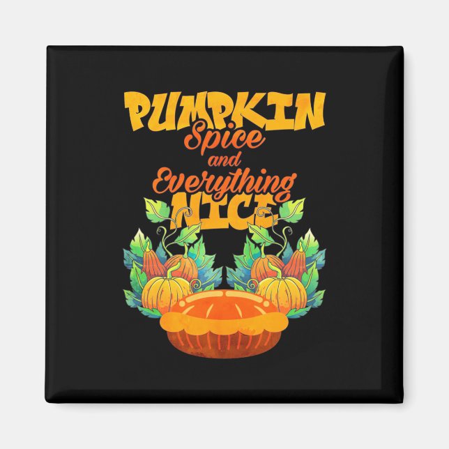 Halloween Pumpkin Spice And Everything Nice Magnet (Front)