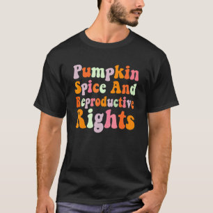 Halloween Pumpkin Spice And Reproductive Rights T-Shirt