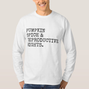 Halloween Pumpkin Spice And Reproductive Rights Wo T-Shirt