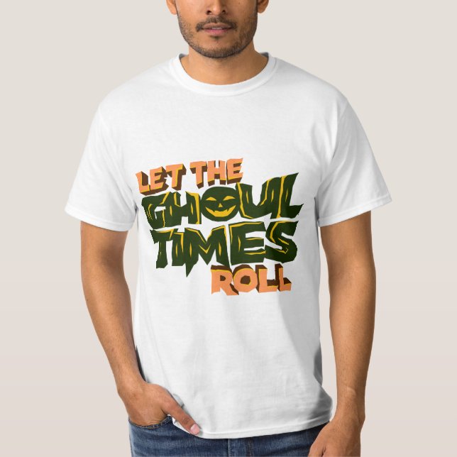 Halloween Pun Let the ghoul times roll T-Shirt (Front)