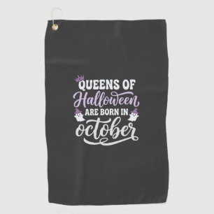 Halloween Queens Born in October Birthday Golf Towel