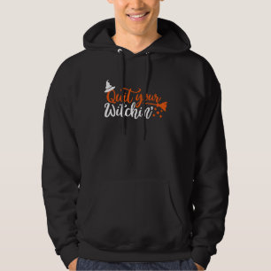 Halloween  Quit Your Witchin Costume Hoodie