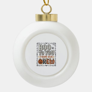 Halloween Quote Boo to You From Our Crew Vintage E Ceramic Ball Christmas Ornament