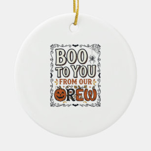 Halloween Quote Boo to You From Our Crew Vintage E Ceramic Ornament
