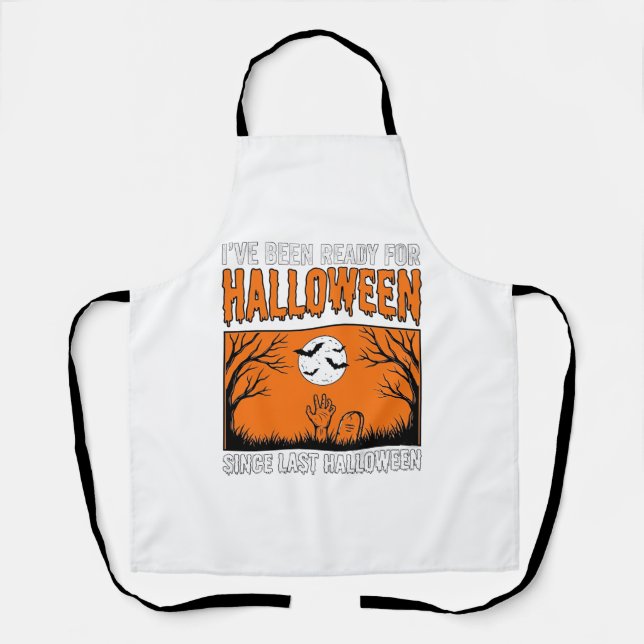 Halloween Quote I've Been Ready Since Last Hallowe Apron (Front)