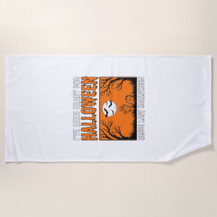 Halloween Quote I've Been Ready Since Last Hallowe Beach Towel