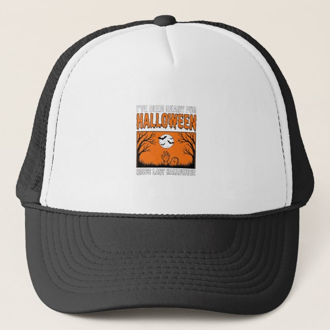 Halloween Quote I've Been Ready Since Last Hallowe Trucker Hat (Front)