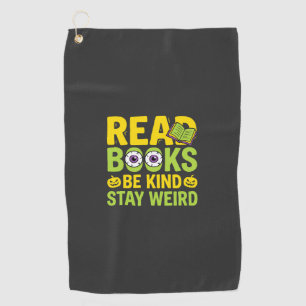 Halloween Read Books Be Kind Stay Weird Design Golf Towel