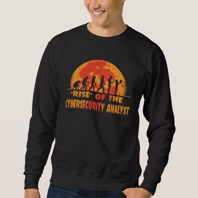 Halloween Rise of the Cybersecurity Analyst Job Co Sweatshirt (Front)