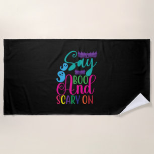 Halloween Say Boo And Scary On Birthday Beach Towel