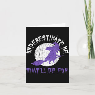 Halloween shirt underestimate me witch design card