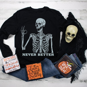 Halloween Shirts For Women Never Better Skeleton