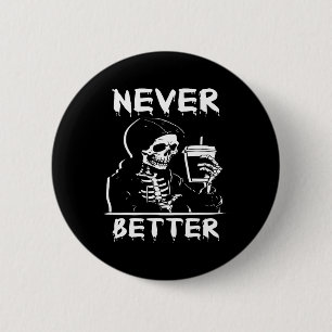 Halloween Shirts For Women Never Better Skeleton F 6 Cm Round Badge