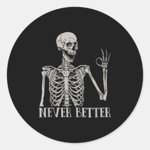 Halloween Shirts For Women Never Better Skeleton F Classic Round Sticker