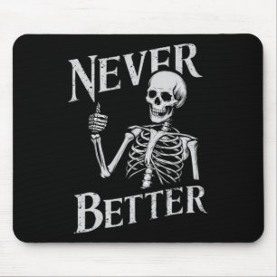 Halloween Shirts For Women Never Better Skeleton F Mouse Pad