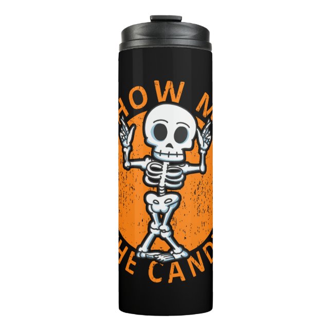 Halloween Show Me The Candy Skeleton Thermal Tumbler (Front)