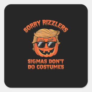 Halloween - Sigmas Don’t Do Costumes - Funny Trump Square Sticker